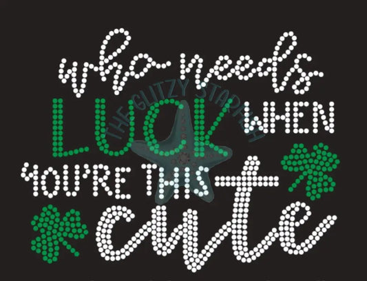 Who Needs Luck Rhinestone Shirt